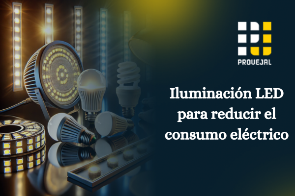Iluminación LED: La clave para reducir el consumo eléctrico en el hogar y la oficina en México Iluminación LED: La clave para reducir el consumo eléctrico en el hogar y la oficina en México